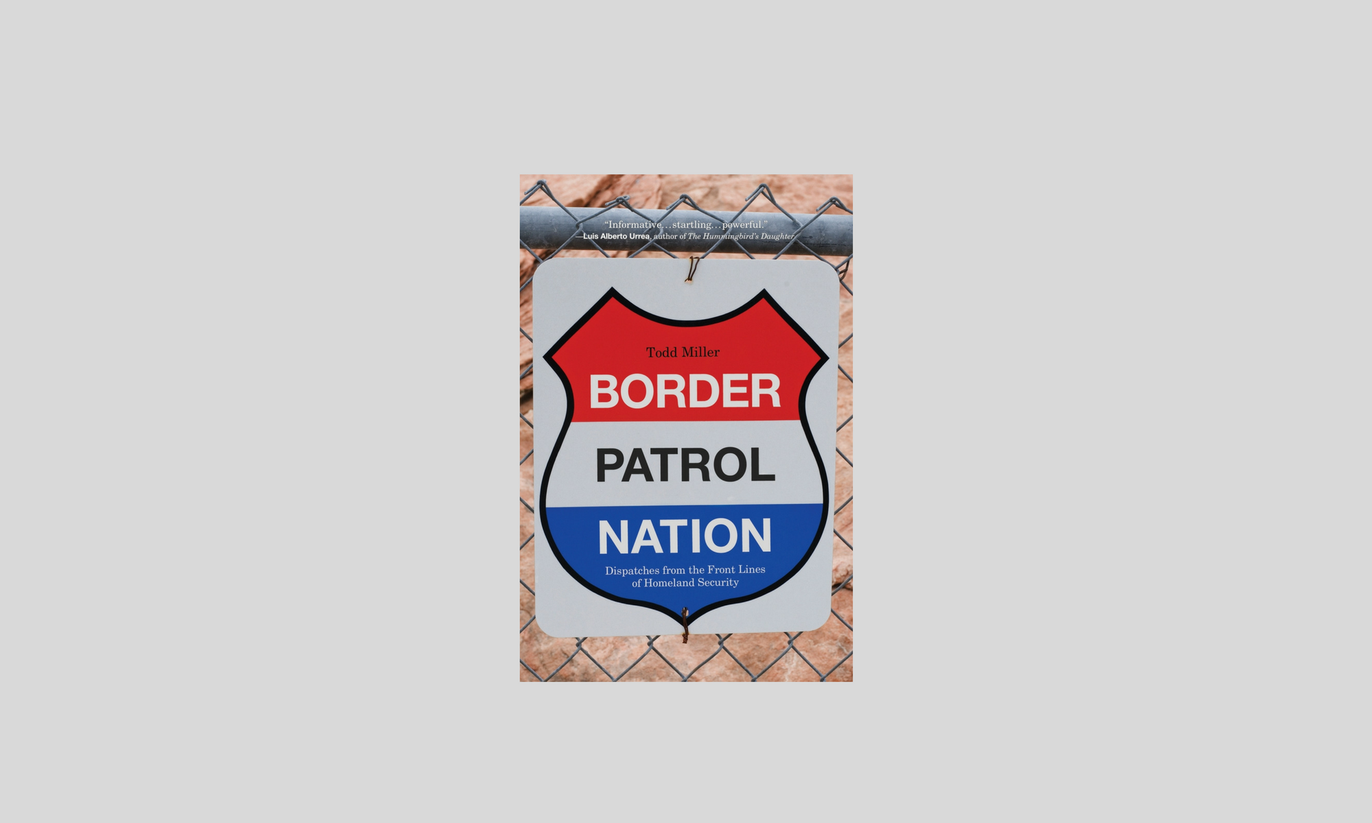 Border Patrol Nation Dispatches from the Front Lines of Homeland Security by Todd Miller